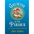 Goldfish in the Parlour
