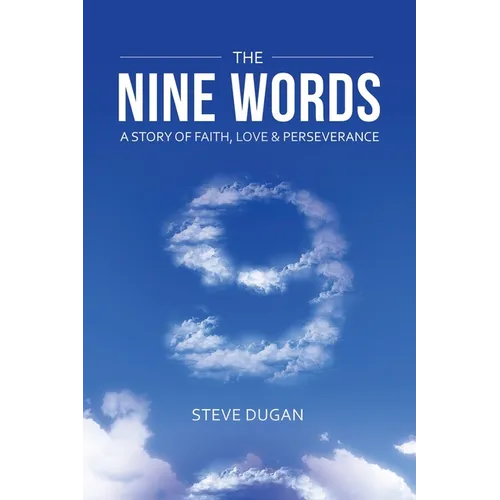 The Nine Words: A Story of Faith, Love & Perseverance