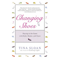 Changing Shoes: Staying in the Game with Style, Humor, and Grace