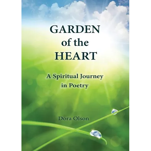 Garden of the Heart: A Spiritual Journey in Poetry