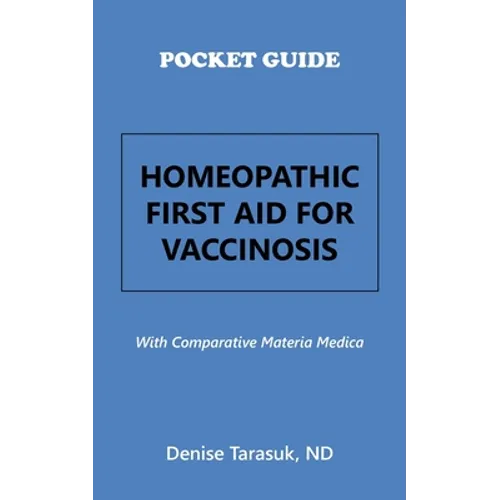 Pocket Guide Homeopathic First Aid for Vaccinosis: With Comparative Materia Medica