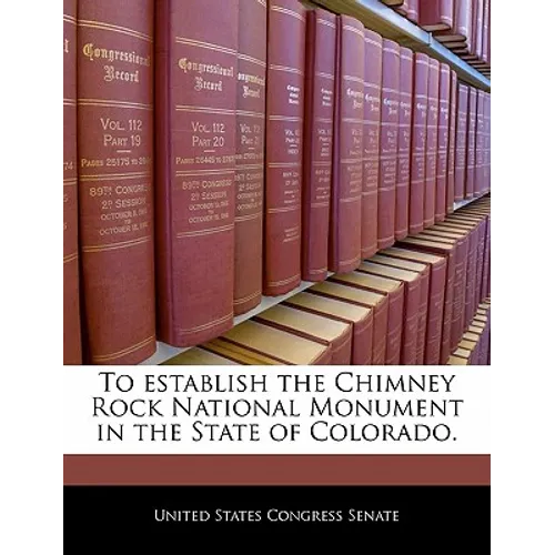 To Establish the Chimney Rock National Monument in the State of Colorado.