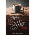 Having Coffee With Jesus