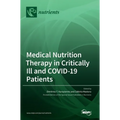 Medical Nutrition Therapy in Critically Ill and COVID-19 Patients
