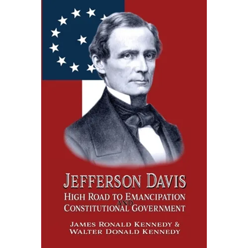 Jefferson Davis: High Road to Emancipation and Constitutional Government