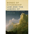 Bonds of Citizenship: Law and the Labors of Emancipation