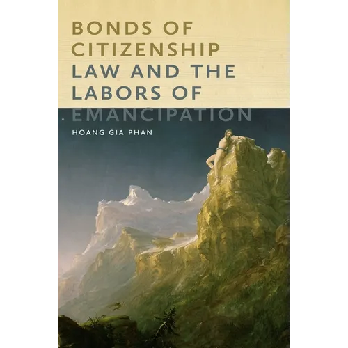 Bonds of Citizenship: Law and the Labors of Emancipation