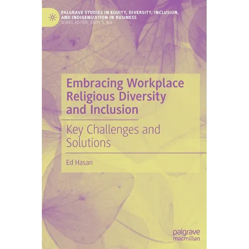 Embracing Workplace Religious Diversity and Inclusion: Key Challenges and Solutions