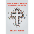 In Christ Jesus: Tell My People Who They Are