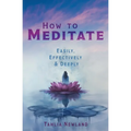 How to Meditate Easily, Effectively & Deeply