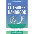 The I.T. Leaders' Handbook: Foundations for Leading the Information Technology Department