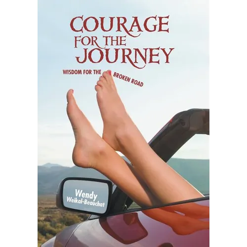 Courage for the Journey: Wisdom for the Broken Road