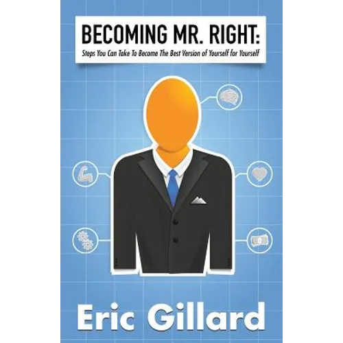 Becoming Mr. Right: Steps You Can Take to Become the Best Version of Yourself for Yourself