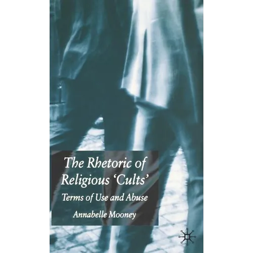 The Rhetoric of Religious Cults: Terms of Use and Abuse