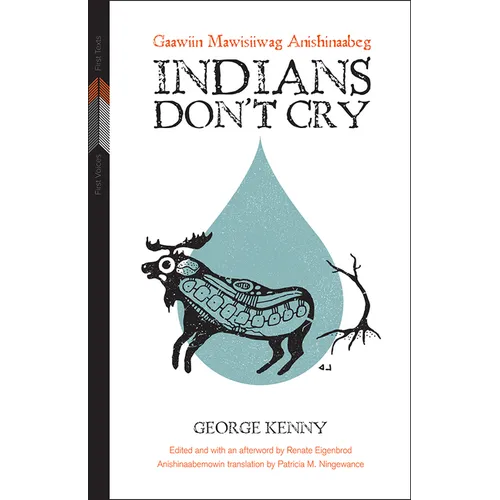 Indians Don't Cry: Gaawiin Mawisiiwag Anishinaabeg