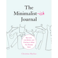 The Minimalist-Ish Journal: Buy Less, Live Better, and Find Joy in What You Already Have