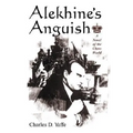 Alekhine's Anguish: A Novel of the Chess World