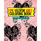 Epic Adult Valentine Coloring Book