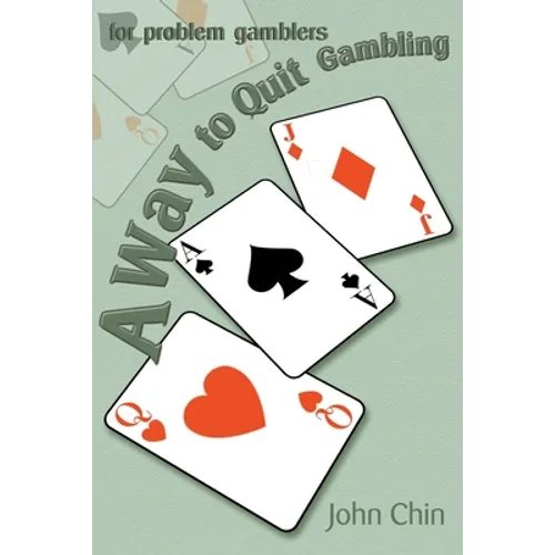 A Way to Quit Gambling: For Problem Gamblers