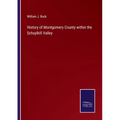 History of Montgomery County within the Schuylkill Valley