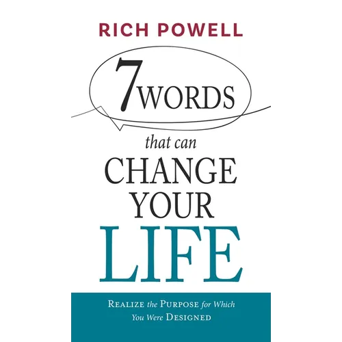 7 WORDS that can CHANGE YOUR LIFE: Realize the Purpose for Which You Were Designed