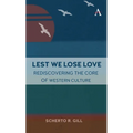 Lest We Lose Love: Rediscovering the Core of Western Culture