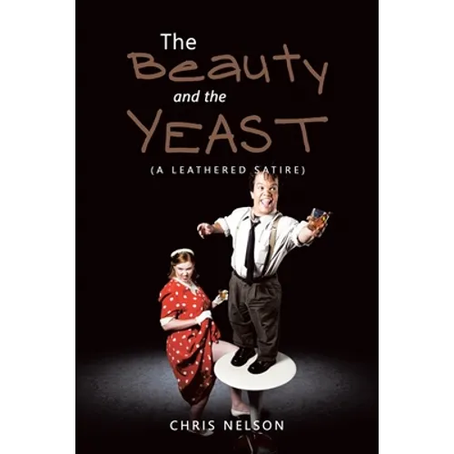 The Beauty and the Yeast: (A Leathered Satire)