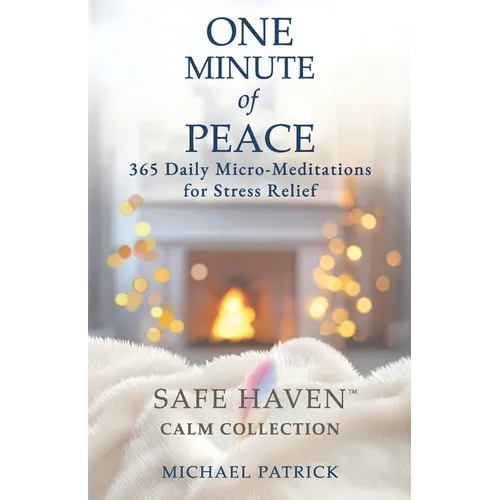 ONE MINUTE of PEACE: 365 Daily Micro-Meditations for Stress Relief