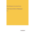 A New Variorum Edition of Shakespeare: Vol. 1