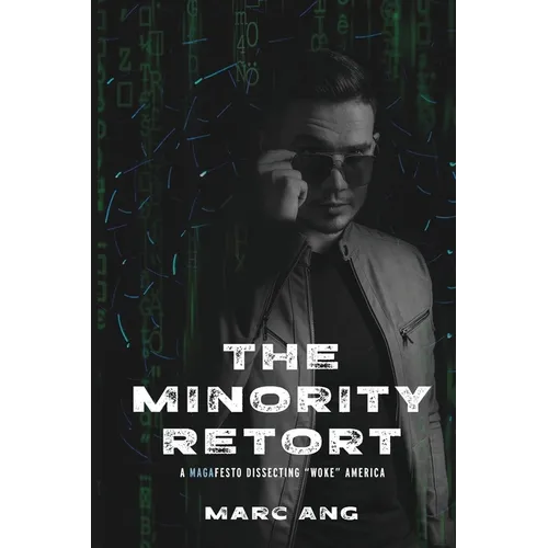 The Minority Retort: A MAGAfesto Dissecting Woke America