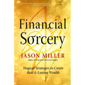 Financial Sorcery: Magical Strategies to Create Real and Lasting Wealth