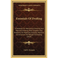 Essentials Of Drafting: A Textbook On Mechanical Drawing And Machine Drawing, With Chapters And Problems On Materials, Stresses, Machine Const