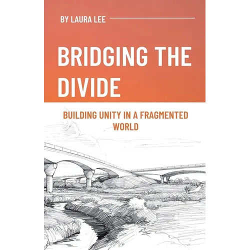 Bridging the Divide: Building Unity in a Fragmented World