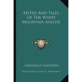 Myths And Tales Of The White Mountain Apache