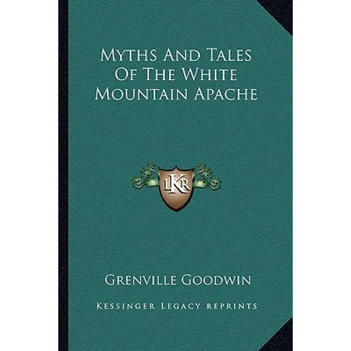 Myths And Tales Of The White Mountain Apache