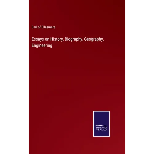 Essays on History, Biography, Geography, Engineering