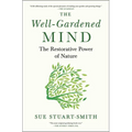 The Well-Gardened Mind: The Restorative Power of Nature