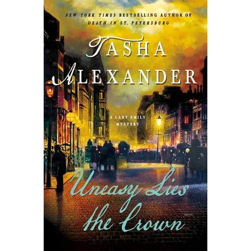 Uneasy Lies the Crown: A Lady Emily Mystery