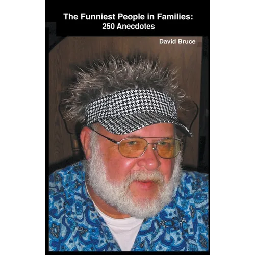 The Funniest People in Families: 250 Anecdotes