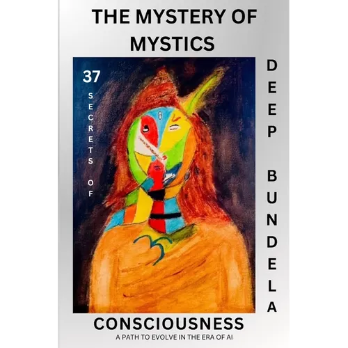 The Mystery of Mystics: 37 Secrets of Consciousness