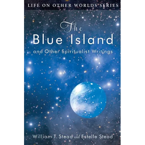 The Blue Island: and Other Spiritualist Writings
