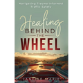 Healing Behind the Wheel: Navigating Trauma-Informed Traffic Safety
