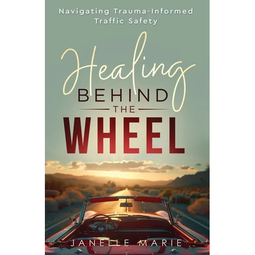 Healing Behind the Wheel: Navigating Trauma-Informed Traffic Safety