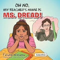 Oh No, My Teacher S Name Is Ms. Dread!