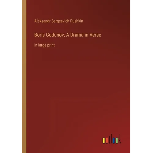 Boris Godunov; A Drama in Verse: in large print