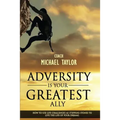 Adversity Is Your Greatest Ally