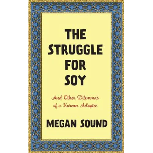 The Struggle for Soy: And Other Dilemmas of a Korean Adoptee