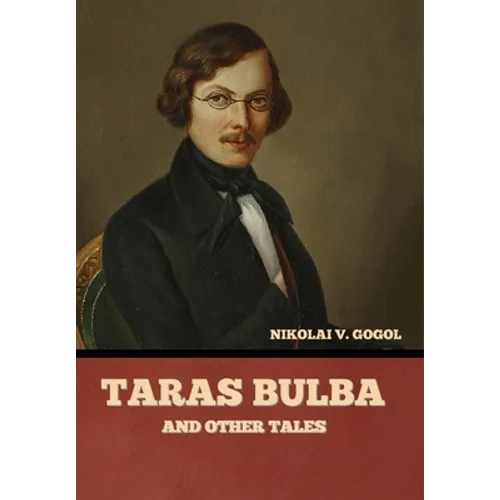 Taras Bulba, and Other Tales