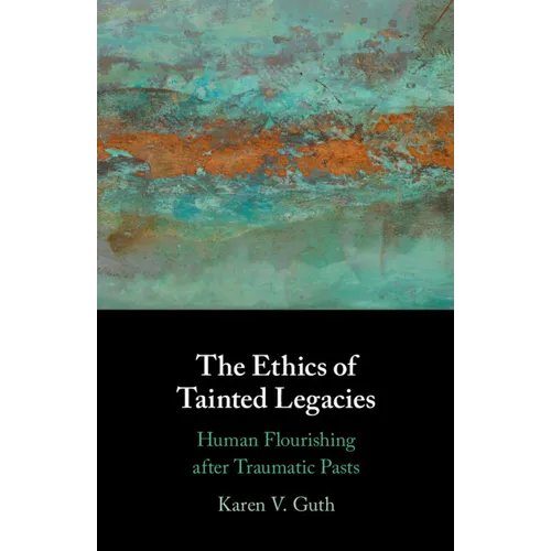 The Ethics of Tainted Legacies
