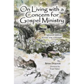 On Living with a Concern for Gospel Ministry: Second Edition, Revised and Updated
